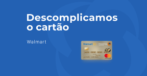 Review: cartão de crédito Walmart Itaucard