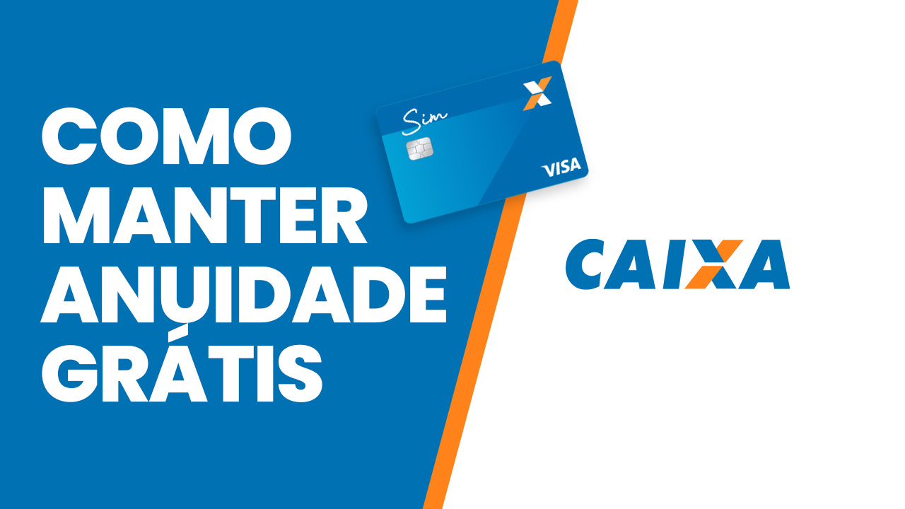 Cartão de crédito Caixa Econômica saiba como manter anuidade grátis